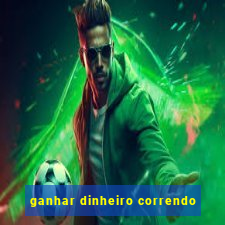 ganhar dinheiro correndo